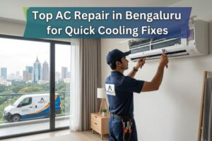 Top AC Repair in Bengaluru for Quick Cooling Fixes