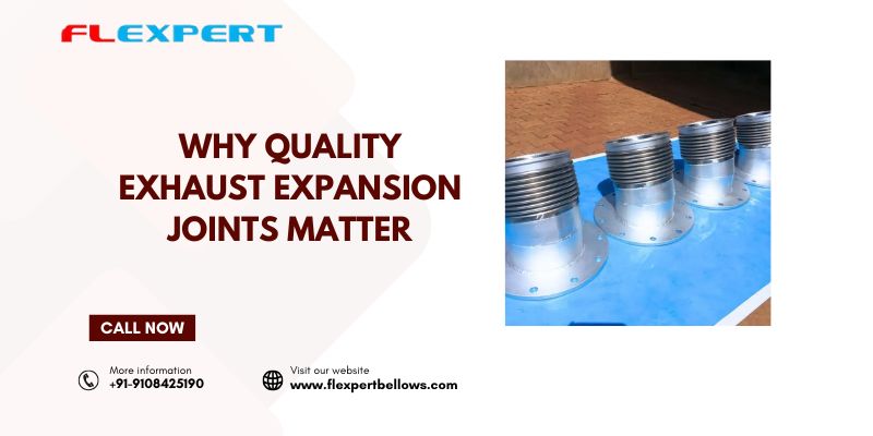Why Quality Exhaust Expansion Joints Matter