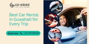 Best Car Rental in Guwahati for Every Trip