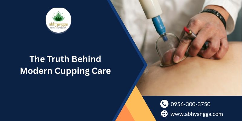 The Truth Behind Modern Cupping Care