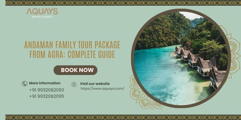 Andaman Family Tour Package from Agra: Complete Guide