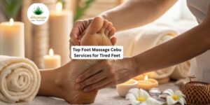Top Foot Massage Cebu Services for Tired Feet